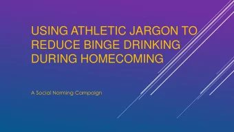 USING ATHLETIC JARGON TO  REDUCE BINGE DRINKING  DURING HOMECOMING  A Social Norming Campaign