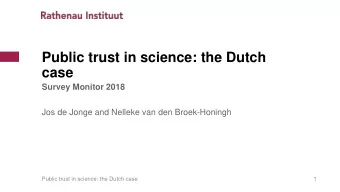 Public trust in science: the Dutch  case  Survey Monitor 2018  Jos de Jonge and Nelleke van den