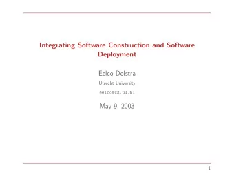 Integrating Software Construction and Software  Deployment  Eelco Dolstra  Utrecht University