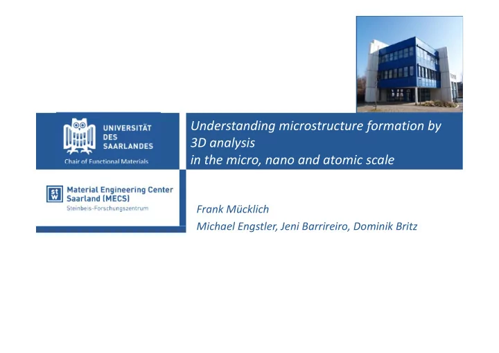 understanding microstructure formation by 3d analysis in