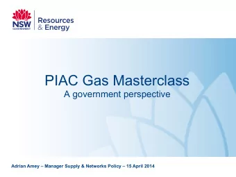 PIAC Gas Masterclass  A government perspective  Adrian Amey  Manager Supply &amp; Networks