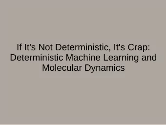If It's Not Deterministic, It's Crap:  Deterministic Machine Learning and  Molecular Dynamics