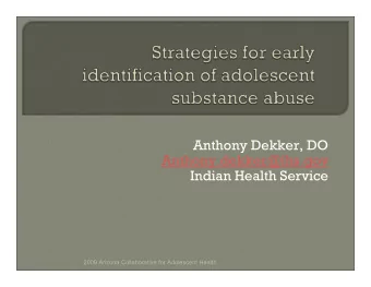 Anthony Dekker, DO  Anthony.dekker@ihs.gov  Indian Health Service  2009 Arizona Collaborative for