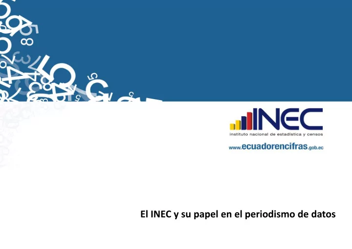 el inec y su papel en el periodismo de datos generaci n