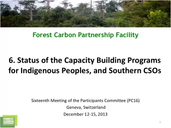 for Indigenous Peoples, and Southern CSOs  Sixteenth Meeting of the Participants Committee (PC16)