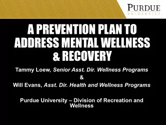 A PREVENTION PLAN TO  ADDRESS MENTAL WELLNESS  &amp; RECOVERY Tammy Loew, Senior Asst. Dir.