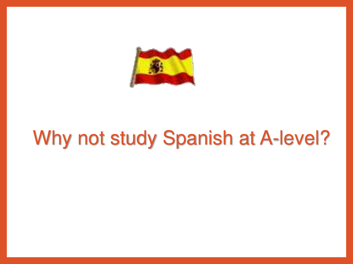 why not study spanish at a level