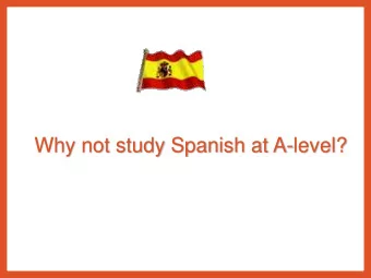 Why not study Spanish at A-level?  Not everyone speaks English  Speaking another language