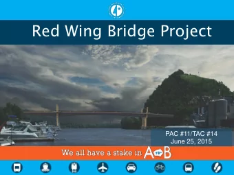 Red Wing Bridge Project  PAC #11/TAC #14 Meeting  June 25, 2015  PAC #11/TAC #14  June 25, 2015