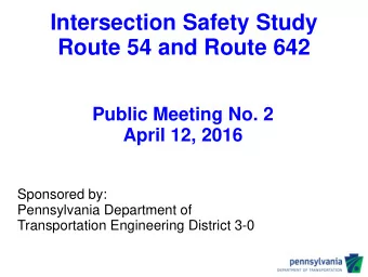 Intersection Safety Study  Route 54 and Route 642  Public Meeting No. 2  April 12, 2016  Sponsored