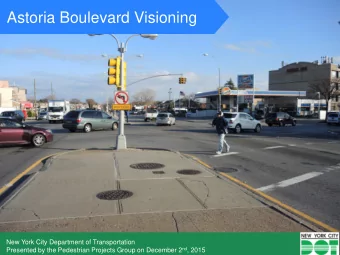 Astoria Boulevard Visioning  1  New York City Department of Transportation Presented by the
