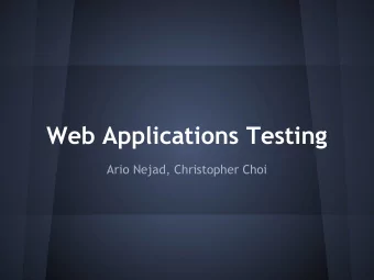 Web Applications Testing  Ario Nejad, Christopher Choi  What is a Web Application?  Though the