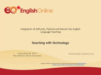 Integration of EdPuzzle, FlipGrid and Kahoot into English  Language Teaching  November 29, 2019