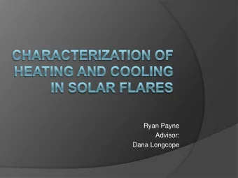 Dana Longcope  Solar Flares  General  Solar flares are violent  releases of matter and  energy