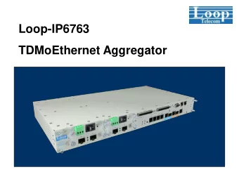 TDMoEthernet Aggregator  Agenda    Introduction    Applications    Advantage 1: Faster and