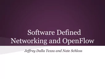 Networking and OpenFlow  Jeffrey Dalla Tezza and Nate Schloss  Agenda  What is SDN  SDN Today