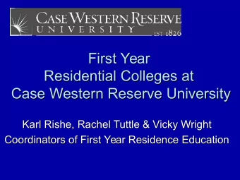 First Year  First Year  Residential Colleges at  Residential Colleges at  Case Western Reserve
