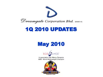 1Q 2  1Q 2010 UPD  010 UPDATES  TES  May 2010  May 2010  In association with Manny Pacquioa  WBO