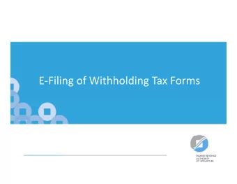 E-Filing of Withholding Tax Forms  Agenda    Find out the Benefits of e-filing    Learn to