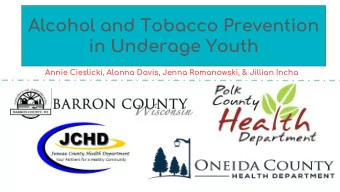 Alcohol and Tobacco Prevention  in Underage Youth  Annie Cieslicki, Alanna Davis, Jenna Romanowski,