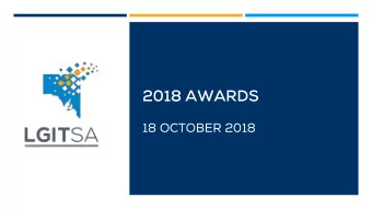 2018 AWARDS  18 OCTOBER 2018  Welcome  Lisa McAskill, MC  Introduction  Chris James  LGITSA