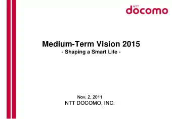 Medium-Term Vision 2015  - Shaping a Smart Life -  Nov. 2, 2011  NTT DOCOMO, INC.  This