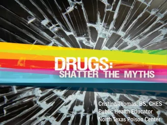 Cristina Thomas, BS, CHES  Public Health Educator  North Texas Poison Center  Drugs are chemical