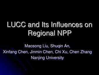LUCC and Its Influences on  LUCC and Its Influences on  Regional NPP  Regional NPP  Maosong Liu,