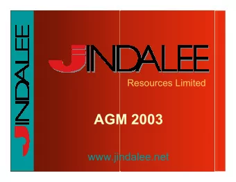 AGM 2003  www.jindalee.net  MISSION  STATEMENT  To create wealth for our  shareholders through the