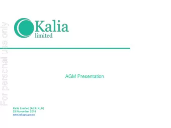 For personal use only  AGM Presentation  Kalia Limited (ASX: KLH)  29 November 2018