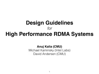 Design Guidelines  for  High Performance RDMA Systems Anuj Kalia (CMU)  Michael Kaminsky (Intel