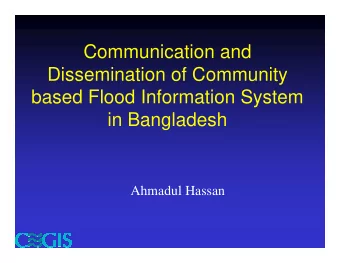 Communication and  Dissemination of Community  based Flood Information System  in Bangladesh
