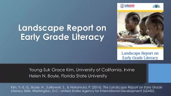 Landscape Report on Early Grade Literacy  Young-Suk Grace Kim, University of California, Irvine