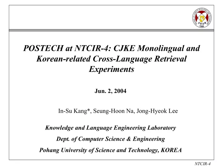 postech at ntcir 4 cjke monolingual and korean related