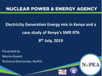 Electricity Generation Energy mix in Kenya and a  case study of Kenya's SMR RTA 8 th July, 2019