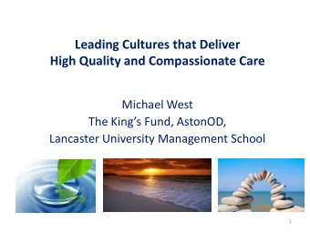 Leading Cultures that Deliver  High Quality and Compassionate Care  Michael West The Kings Fund,