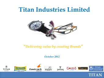 Titan Industries Limited  Delivering value by creating Brands   October 2012  TITAN