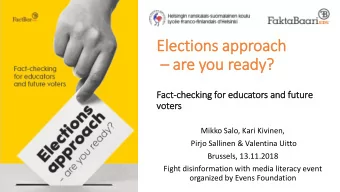 Ele  lectio  ions approach  are you ready?  Fact-checking for ed  educators and fu  future