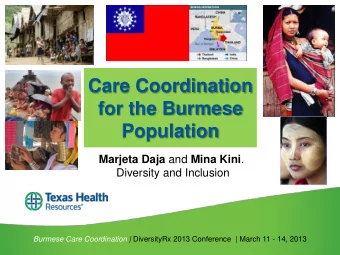 Care Coordination  for the Burmese  Population Marjeta Daja and Mina Kini . Diversity and Inclusion