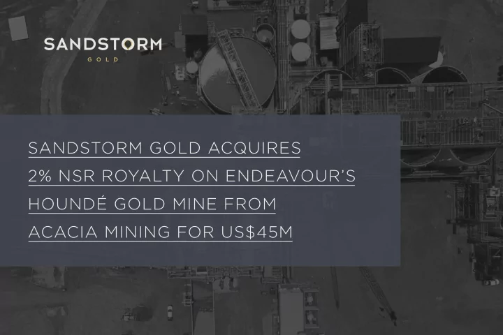 sandstorm gold acquires 2 nsr royalty on endeavour s