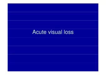 Acute visual loss  Objectives  Objectives   Questions to ask the patients   Use optimum