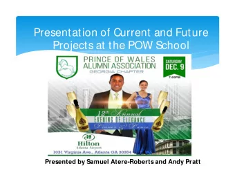 Presentation of Current and Future  Projects at the POW School  Presented by Samuel Atere-Roberts