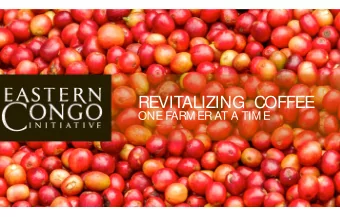 REVITALIZING COFFEE  ONE FARM ER AT A TIM E  X  X  X  X  X  X  X  X  Source: CAF Africa  Source: