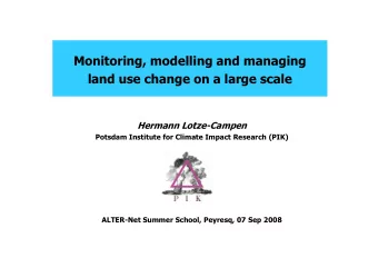 Monitoring, modelling and managing  land use change on a large scale  Hermann Lotze-Campen  Potsdam