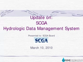 Update on:  SCGA  Hydrologic Data Management System  Presented to: SCGA Board  March 10, 2010  1