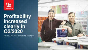 Profitability  increased  clearly in  Q2/2020  TIKKURILA OYJ, HALF YEAR FINANCIAL REPORT  How did