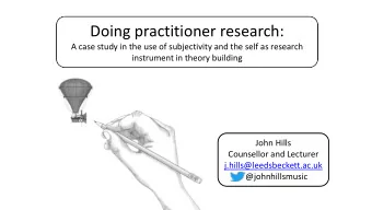 Doing practitioner research:  A case study in the use of subjectivity and the self as research
