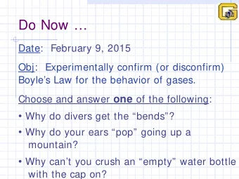 Do Now   Date:  February 9, 2015  Obj:  Experimentally confirm (or disconfirm)  Boyles Law
