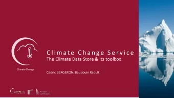 C l i m a te  C h a n g e  S e r v i c e  The Climate Data Store &amp; its toolbox  ClimateChange