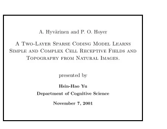 A. Hyv  arinen and P. O. Hoyer  A Two-Layer Sparse Coding Model Learns  Simple and Complex Cell